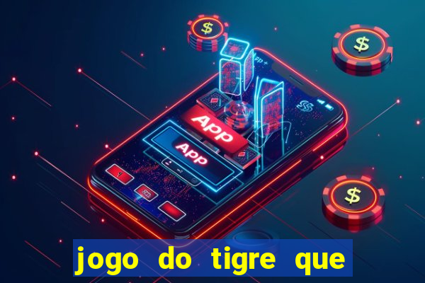 jogo do tigre que dao bonus no cadastro